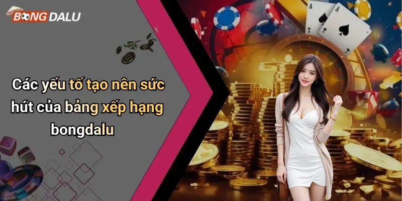 Các yếu tố tạo nên sức hút của bảng xếp hạng bongdalu