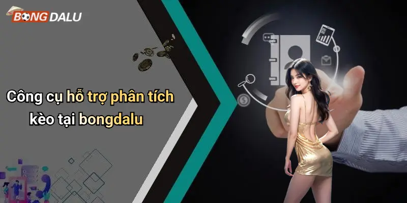 Công cụ hỗ trợ phân tích kèo tại bongdalu