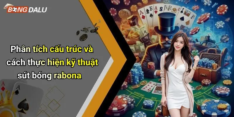 Phân tích cấu trúc và cách thực hiện kỹ thuật sút bóng rabona