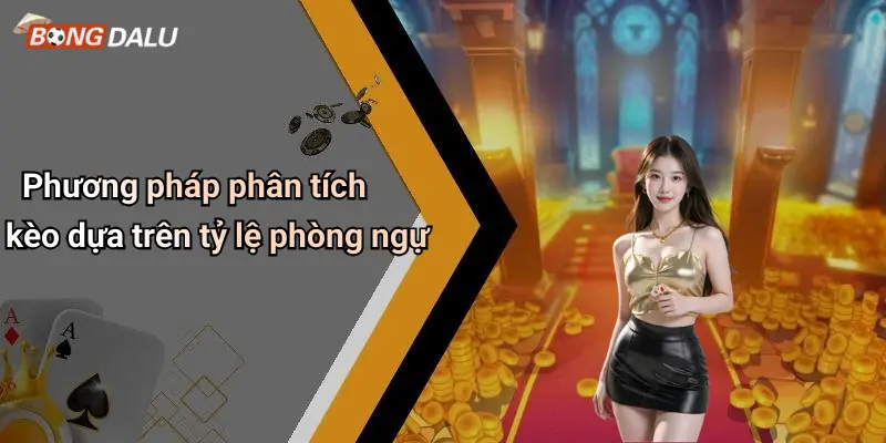 Phương pháp phân tích kèo dựa trên tỷ lệ phòng ngự