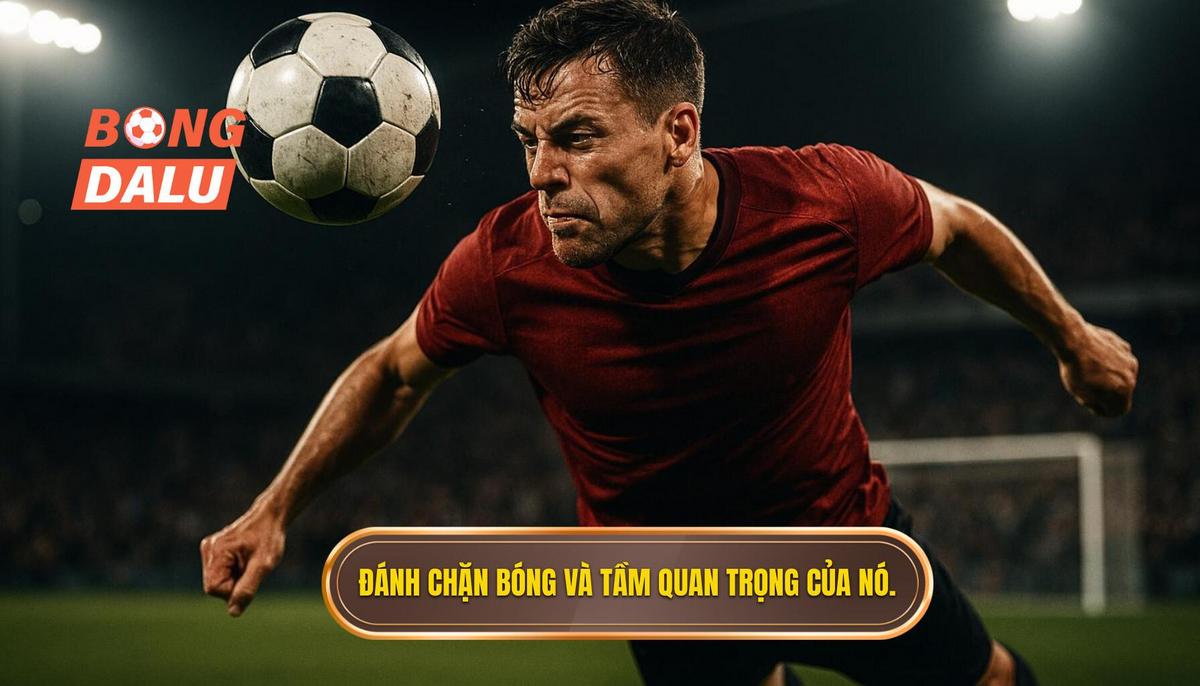 Đánh chặn bóng là gì và tại sao nó quan trọng_