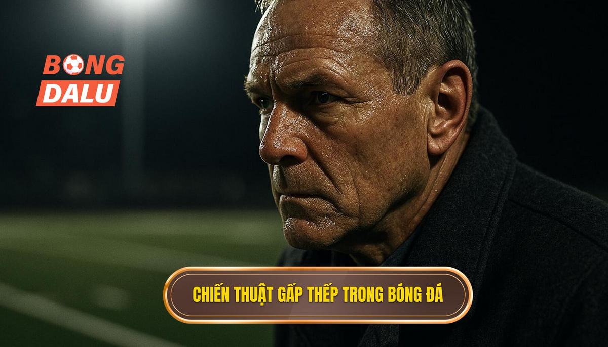 Bản chất cốt lõi của chiến thuật gấp thếp bóng đá