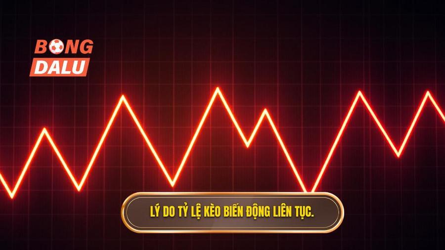 2. Tại sao tỷ lệ kèo biến động liên tục?