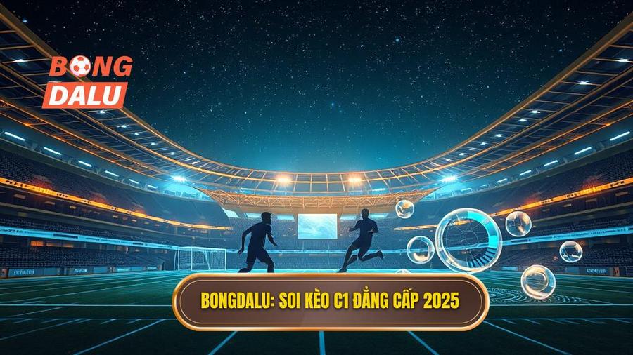 Soi kèo các trận đấu cúp C1 châu Âu 2025: Kinh nghiệm từ BONGDALU