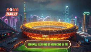 Kèo bóng đá Hong Kong