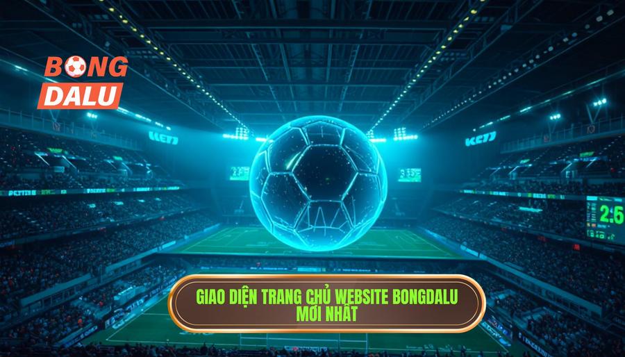 Giao diện trang chủ website Bongdalu mới nhất