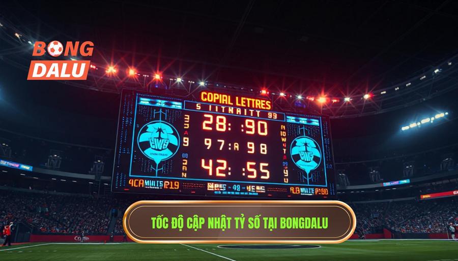 Tốc độ cập nhật tỷ số tại Bongdalu